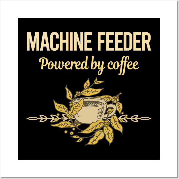 Powered By Coffee Machine Feeder Wall Art by lainetexterbxe49